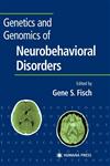 Genetics and Genomics of Neurobehavioral Disorders,158829045X,9781588290458