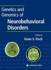 Genetics and Genomics of Neurobehavioral Disorders,158829045X,9781588290458