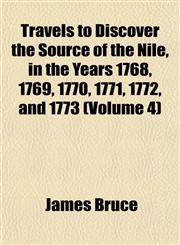 Travels to Discover the Source of the Nile, in the Years 1768, 1769, 1770, 1771, 1772, and 1773 (Volume 4),1153190591,9781153190596