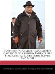 Formerly Fat Celebrities Celebrity Gastric Bypass Surgery Patients Like Star Jones, Al Roker, John Popper, and More,1241565864,9781241565862