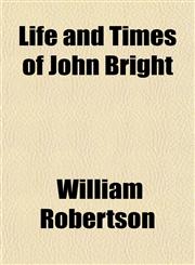 Life and Times of John Bright,1151537896,9781151537898