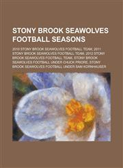 Stony Brook Seawolves Football Seasons 2010 Stony Brook Seawolves Football Team, 2011 Stony Brook Seawolves Football Team, 2012 Stony Brook Seawolves,1230790314,9781230790312