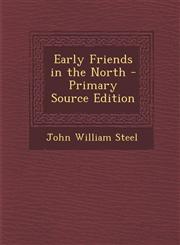 Early Friends in the North - Primary Source Edition,1295705818,9781295705818