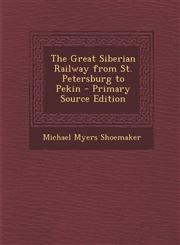 Great Siberian Railway from St. Petersburg to Pekin,1289452717,9781289452711
