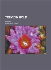 Trevlyn Hold; A Novel,1231044535,9781231044537