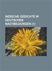 Indische Gedichte in Deutschen Nachbildungen (1),1236315839,9781236315830