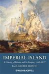 Imperial Island A History of Britain and Its Empire, 1660-1837,1405134453,9781405134453