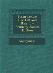 Susan Lenox Her Fall and Rise ... - Primary Source Edition,1287928358,9781287928355