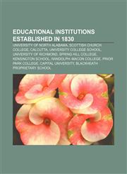 Educational institutions established in 1830 University of North Alabama, Scottish Church College, Calcutta, University College School,1155441990,9781155441993