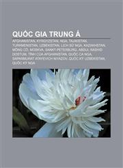 Quốc gia Trung Á Afghanistan, Kyrgyzstan, Nga, Tajikistan, Turkmenistan, Uzbekistan, Lịch sử Nga, Kazakhstan, Mông Cổ, Moskva, Sankt-Peterburg,1233879774,9781233879779