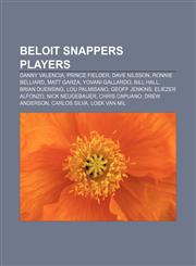 Beloit Snappers players Danny Valencia, Prince Fielder, Dave Nilsson, Ronnie Belliard, Matt Garza, Yovani Gallardo, Bill Hall, Brian Duensing,1155159926,9781155159928