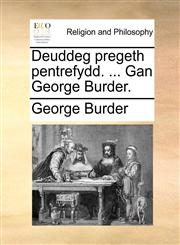 Deuddeg pregeth pentrefydd. ... Gan George Burder.,1140798502,9781140798507
