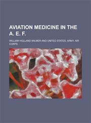 Aviation medicine in the A. E. F,1230161376,9781230161372