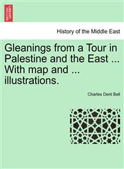 Gleanings from a Tour in Palestine and the East ... With map and ... illustrations.,1241230927,9781241230920