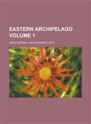 Eastern Archipelago Volume 1,1234193507,9781234193508