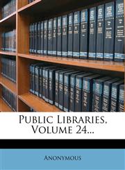 Public Libraries, Volume 24...,1275972802,9781275972803