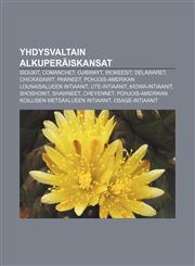 Yhdysvaltain alkuperäiskansat Siouxit, Comanchet, Ojibwayt, Irokeesit, Delawaret, Chickasawit, Pawneet,1232094404,9781232094401