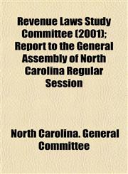 Revenue Laws Study Committee (2001); Report to the General Assembly of North Carolina Regular Session,1153550059,9781153550055