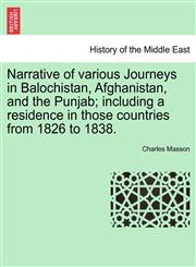 Narrative of various Journeys in Balochistan, Afghanistan, and the Punjab; including a residence in those countries from 1826 to 1838.,1240924275,9781240924271