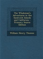 Whaleman's Adventures in the Sandwich Islands and California,1287487122,9781287487128
