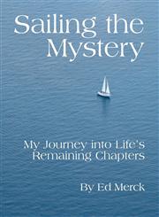 Sailing the Mystery My Journey Into Life's Remaining Chapters,1770974431,9781770974432