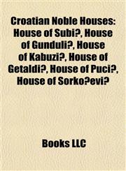 Croatian Noble Houses House of Šubić,115643288X,9781156432884
