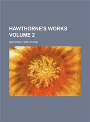 Hawthorne's works Volume 2,1152282832,9781152282834
