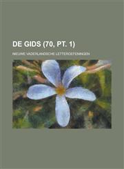 de Gids; Nieuwe Vaderlandsche Letteroefeningen (70, PT. 1),1234555182,9781234555184