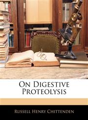 On Digestive Proteolysis,1144472636,9781144472632