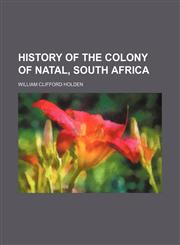History of the Colony of Natal, South Africa,1150852208,9781150852206