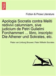 Apologia Socratis contra Meliti redivivi calumniam, sive judicium de Petri Gulielmi Forchammeri ... libro, inscripto Die Athener und Sokrates, etc.,1241471347,9781241471347