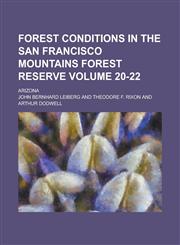 Forest Conditions in the San Francisco Mountains Forest Reserve; Arizona Volume 20-22,1234042886,9781234042882