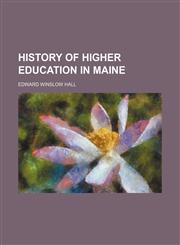 History of higher education in Maine,115117842X,9781151178428
