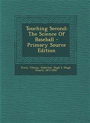 Touching Second; The Science Of Baseball - Primary Source Edition,1294064533,9781294064534