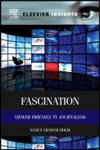 Fascination Viewer Friendly TV Journalism,0124160379,9780124160378