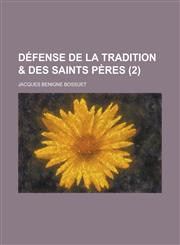 Defense de La Tradition & Des Saints Peres (2 ),1234621908,9781234621902