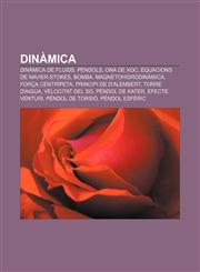 Dinàmica Dinàmica de fluids, Pèndols, Ona de xoc, Equacions de Navier-Stokes, Bomba, Magnetohidrodinàmica, Força centrípeta,1232760331,9781232760337