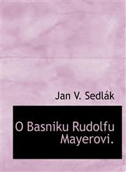 O Basniku Rudolfu Mayerovi.,1140116894,9781140116899