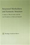 Stuctural Markedness and Syntactic Structure A Study of Word Order and the Left Periphery in Mexican Spanish,0415976073,9780415976077