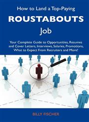How to Land a Top-Paying Roustabouts Job Your Complete Guide to Opportunities, Resumes and Cover Letters, Interviews, Salaries, Promotions, What to E,1486134327,9781486134328