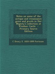 Notes on some of the antique and renaissance gems and jewels in Her Majesty's collection at Windsor Castle  - Primary Source Edition,1293341959,9781293341957