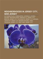 Neighborhoods in Jersey City, New Jersey Exchange Place, Communipaw, Harsimus, Journal Square, Droyer's Point, Greenville, Jersey City, Beacon,1155231678,9781155231679