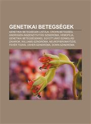 Genetikai Betegsegek Genetikai Betegsegek Listaja, Crohn-Betegseg, Androgen-Inszenzitivitasi Szindroma, Hemofilia,1232883042,9781232883043