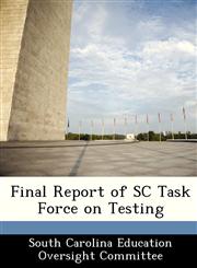 Final Report of SC Task Force on Testing,1249213681,9781249213680