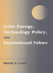 Solar Energy, Technology Policy and Institutional Values,0521782473,9780521782470