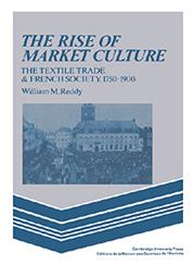 The Rise of Market Culture The Textile Trade and French Society, 1750 1900,0521347793,9780521347792