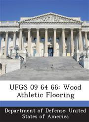 UFGS 09 64 66 Wood Athletic Flooring,128876054X,9781288760541