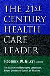 The 21st Century Health Care Leader 1st Edition,0787941573,9780787941574