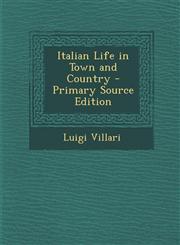 Italian Life in Town and Country - Primary Source Edition,1295257335,9781295257331