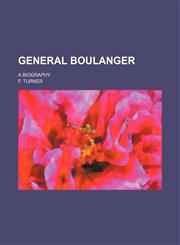 General Boulanger; A Biography,1150997729,9781150997723